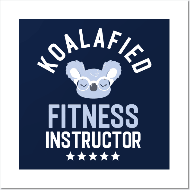 Koalafied Fitness Instructor - Funny Gift Idea for Fitness Instructors Wall Art by BetterManufaktur